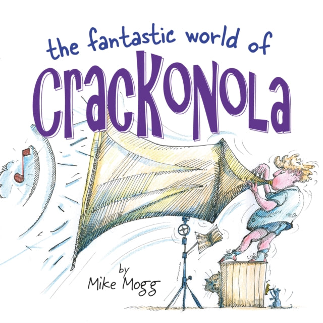 The Fantastic World of Crackonola : a poetry collection full of laughs for all ages-9781838229856