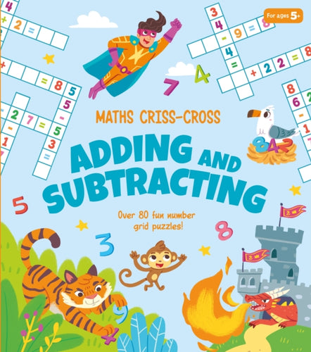 Maths Criss-Cross Adding and Subtracting : Over 80 Fun Number Grid Puzzles!-9781839407178