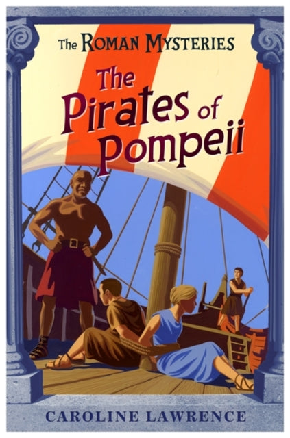 The Roman Mysteries: The Pirates of Pompeii : Book 3-9781842550229