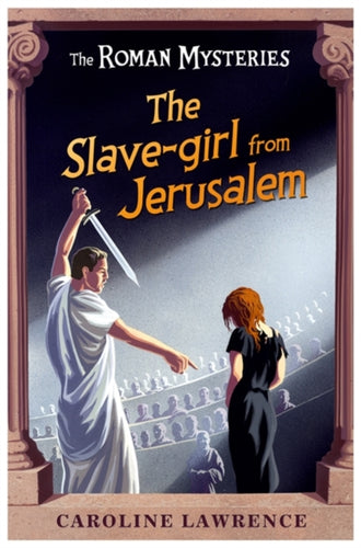 The Roman Mysteries: The Slave-girl from Jerusalem : Book 13-9781842555729