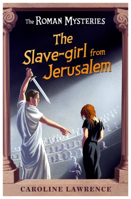 The Roman Mysteries: The Slave-girl from Jerusalem : Book 13-9781842555729