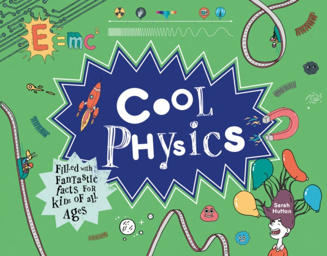 Cool Physics : Filled with Fantastic Facts for Kids of All Ages-9781843653240