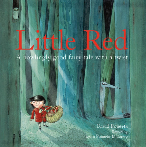 Little Red : A Howlingly Good Fairy Tale with a Twist-9781843653288