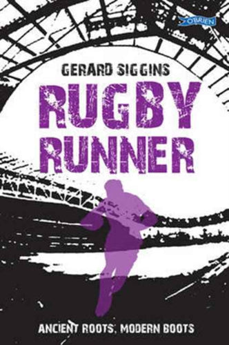 Rugby Runner : Ancient Roots, Modern Boots-9781847179135