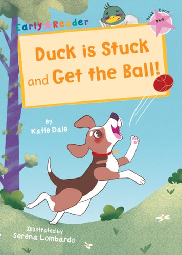 Duck is Stuck and Get The Ball! : (Pink Early Reader)-9781848866133