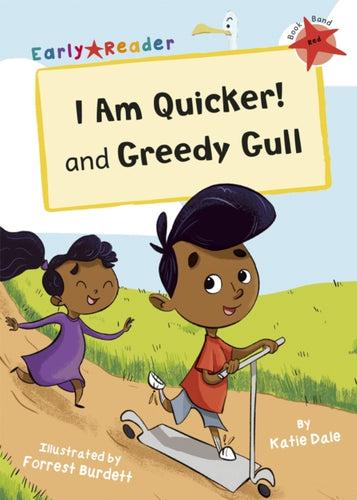 I Am Quicker and Greedy Gull : (Red Early Reader)-9781848866287