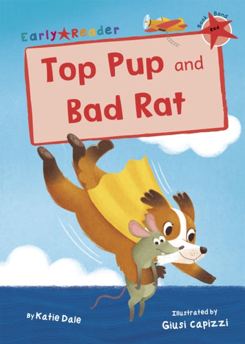 Top Pup and Bad Rat : (Red Early Reader)-9781848868113