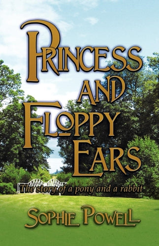 Princess and Floppy Ears : The Story of a Pony and a Rabbit-9781907294860