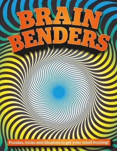 Brain Benders : Puzzles, tricks and illusions to get your mind buzzing!-9781910684801