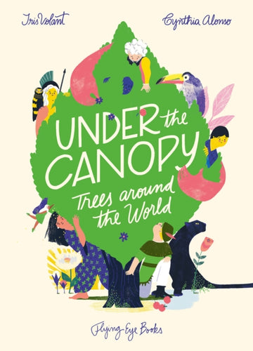 Under the Canopy : Trees around the World-9781911171423