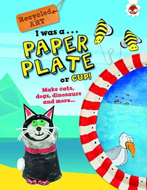 I Was A Paper Plate or Cup - Recyled Art-9781912108138