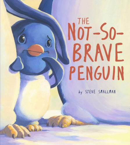 Not-So-Brave Penguin : A Story About Overcoming Fears-9781912413898