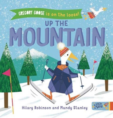 Gregory Goose is on the Loose! Up the Mountain-9781912858170