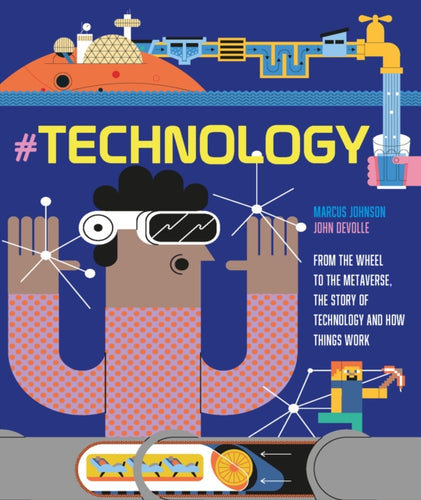 #TECHNOLOGY : From the Wheel to the Metaverse, The Story of Technology and How Things Work-9781912944552