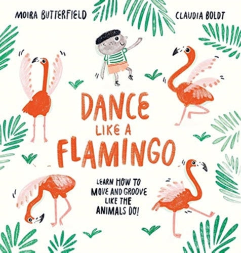 Dance Like a Flamingo : Move and Groove like the Animals Do!-9781913519285