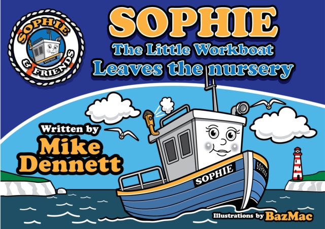 Sophie The Little Workboat : Leaves the Nursery-9781916309722