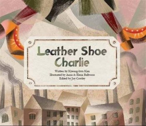 Leather Shoe Charlie : Industrial Revolution (UK)-9781921790904