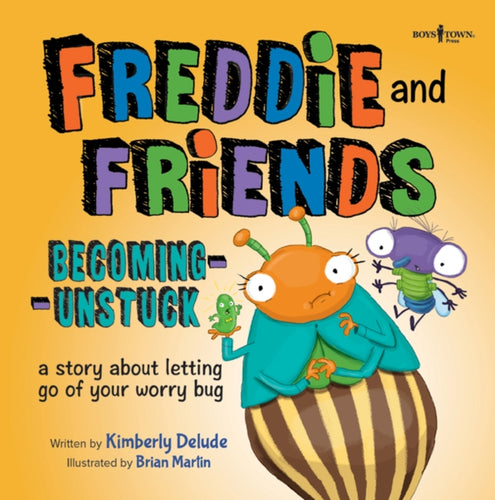 Freddie and Friends - Becoming Unstuck : A Story About Letting Go of Your Worry Bug-9781944882426