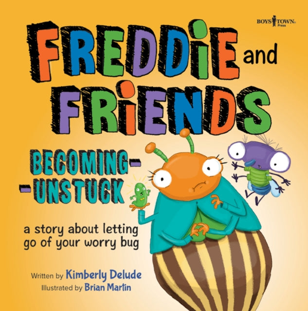 Freddie and Friends - Becoming Unstuck : A Story About Letting Go of Your Worry Bug-9781944882426