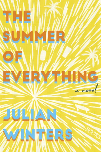 The Summer of Everything : A Novel-9781945053917