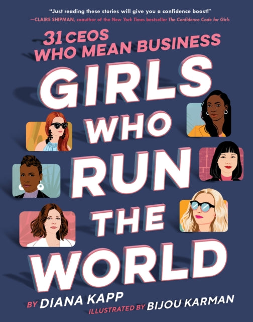 Girls Who Run the World: Thirty CEOs Who Mean Business-9781984893055