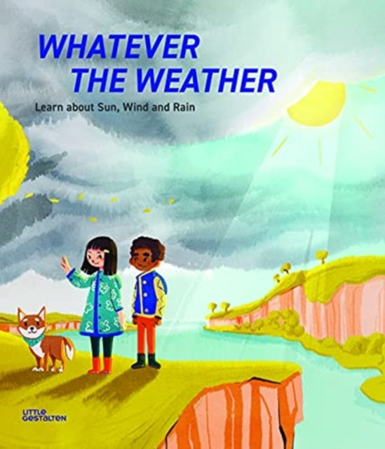 Whatever the Weather : Learn abot Sun, Wind and Rain-9783967047110