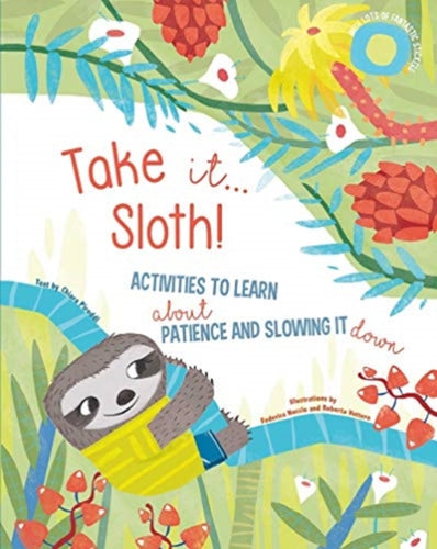 Take It Sloth! : Activities to learn about patience and slowing it down-9788854417649
