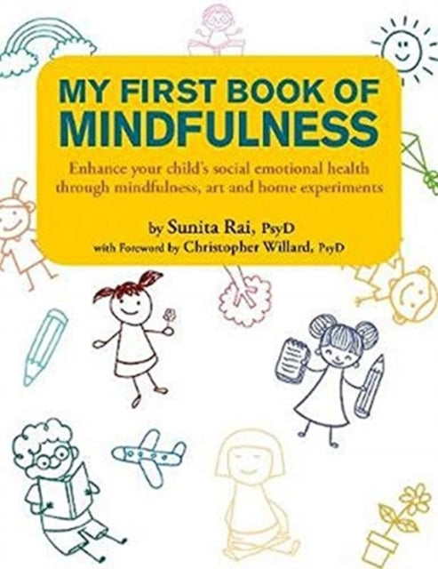 My First Book of Mindfulness : Enhance Your Child's Social Emotional Health Through Mindfulness, Art and Home Experiments-9789814893817